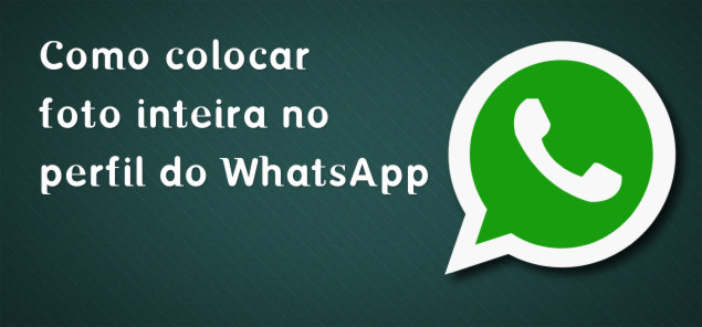 Como inserir fotos sem corte no perfil do WhatsApp