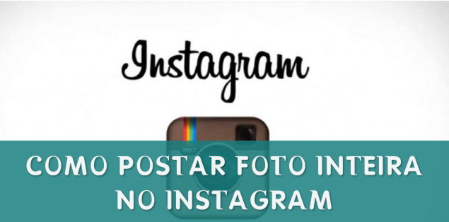 como postar foto inteira no instagram artigo